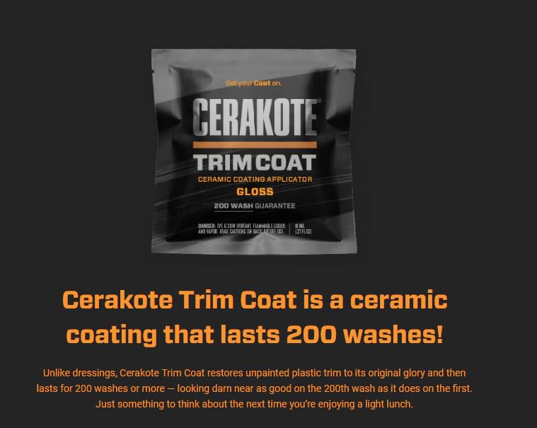 Cerakote on X: Cerakote Trim Coat is a ceramic coating that lasts for at  least 200 washes! Unlike the dressings you're used to using, Cerakote Trim  Coat actually restores unpainted plastic trim