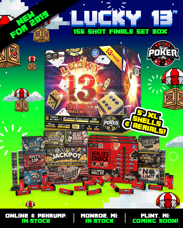 redapplefw's tweet image. Feelin' lucky, #Pyrosquad??

The all new Poker® Lucky 13™ Finale Set Box™ has dropped &amp;amp; is here with 5” XL® Cans &amp;amp; 10 amazing aerials!
50+ new Product Dropz™ have landed!

New shipping specials! Get Lucky 13™ &amp;amp; all of our sick fireworks shipped to your door for as low as $99!