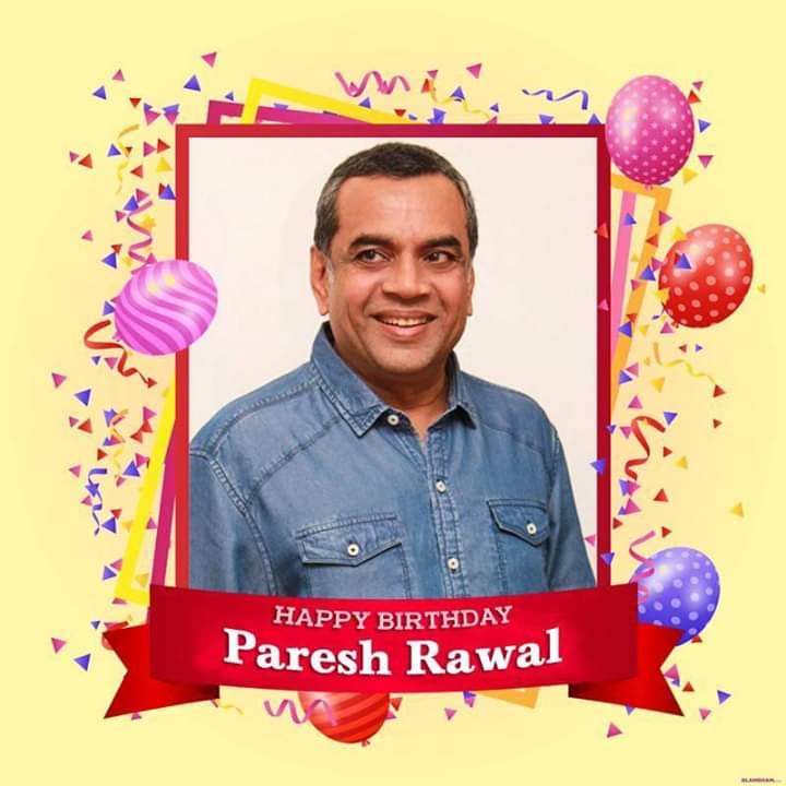 HAPPY BIRTHDAY

Paresh Rawal sir wishing you a great and healthy year ahead  