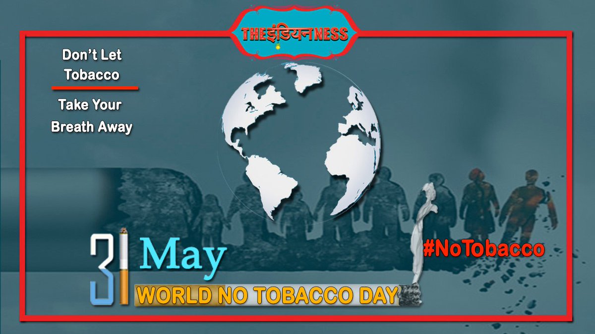 World No Tobacco Day is observed around the world every year on 31 May. It is intended to encourage a 24-hour period of abstinence from all forms of tobacco consumption around the globe. 
#WNTD @WHO @IILAinfo #SayNoToTobacco #BreatheFresh