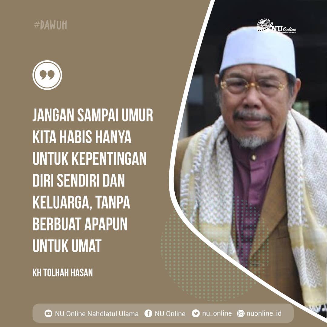 nu_online's tweet photo. "Jangan sampai umur kita habis hanya untuk kepentingan diri sendiri dan keluarga, tanpa berbuat apapun untuk umat." ~KH. Tolchah Hasan~ https://t.co/MVgHZNyBi3
