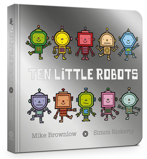 Count along with the Ten Little Robots in this action-packed, counting rhyme adventure! In a sturdy board book with a shiny silver cover, your little one will be kept entertained for hours <a href="/MikeBrownlow1/">Mike Brownlow</a> <a href="/SimonRickerty/">Simon Rickerty</a>