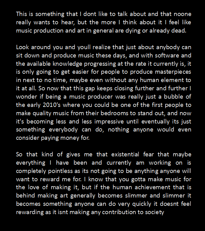 nuphory's tweet image. so here is why i want to quit making music

i spend a lot of time thinking about this and have a hard time convincing myself to keep going

i also wanna open up a public conversation about this, what do you think, is making music dead or do we have some time left