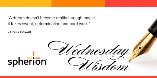 rebrogtij's tweet photo. #WednesdayWisdom: “A dream doesn't become reality through magic; it takes sweat, determination and hard work.” Colin Powell | #WhyNotNow | #SpherionFranchise https://t.co/IFcne89cnE
