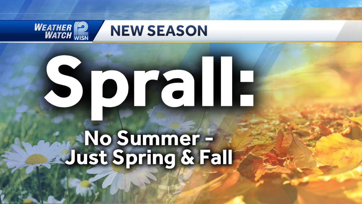 It's a new season you can find only in Wisconsin. It's called "Sprall". No summer, just spring and fall.