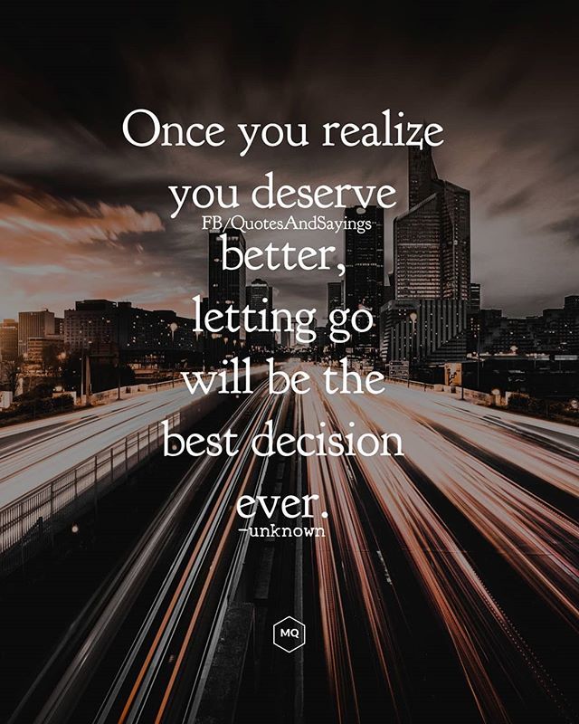 Motivational Quotes On Twitter: "Once You Realize You Deserve Better, Letting Go Will Be The Best Decision Ever. -Unknown #Quotes #Sayings #Proverbs #Thoughtoftheday #Quoteoftheday #Motivational #Inspirational #Inspire Https://T.co/Yj063Cutsv Https://T ...