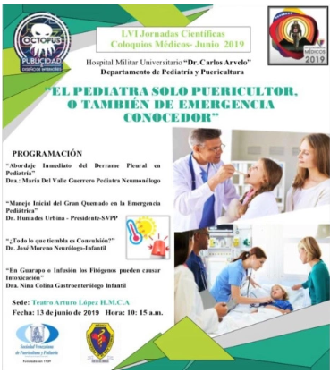 LVI Coloquios del <a href="/HospiMilCaracas/">HospiMilCaracas</a>; Cursos para el jueves 13 de junio de 2019
SALA “DR. ARTURO LÓPEZ” ANEXA AL TEATRO
“EL PEDIATRA SOLO PUERICULTOR O TAMBIÉN DE EMERGENCIA CONOCEDOR”
Coordinador: Dr. Pedro Ospina.
Departamento de Pediatría