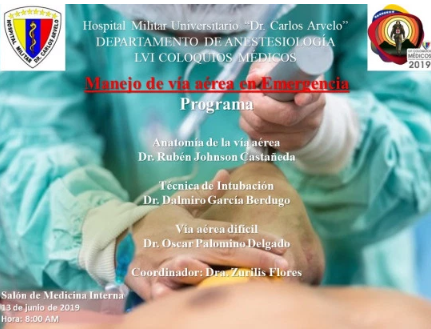 LVI Coloquios del <a href="/HospiMilCaracas/">HospiMilCaracas</a>; Cursos para el jueves 13 de junio de 2019
SALÓN DE MEDICINA INTERNA
“MANEJO DE VÍA AÉREA DE EMERGENCIA”
Coordinadora: Dra. Zurilis Flores
Departamento de Anestesiología