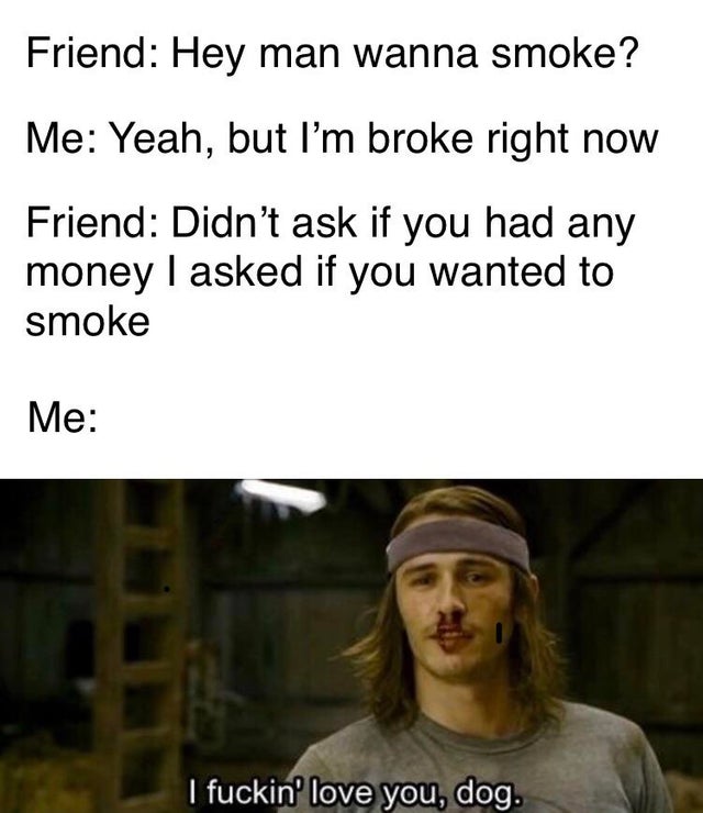 WriteWeed's tweet photo. Hey man wanna smoke? #WeedLover #CannabisCulture #StonerFam https://t.co/AudDIiKORg