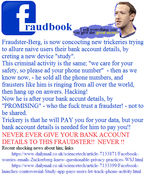 thenettrolls's tweet photo. Fraudbook, socalled Facebook, Zuckerberg is launching new trickery to allure you of your money!!!  Bank details. NEVER EVER give this criminal your bank details!!
https://t.co/GTmwInpfzn
@resettno @Stortinget @RT_com @StarlingBank @MailOnline @TelegraphNews @Kveldsposten @UN https://t.co/FmvzoqhN5K
