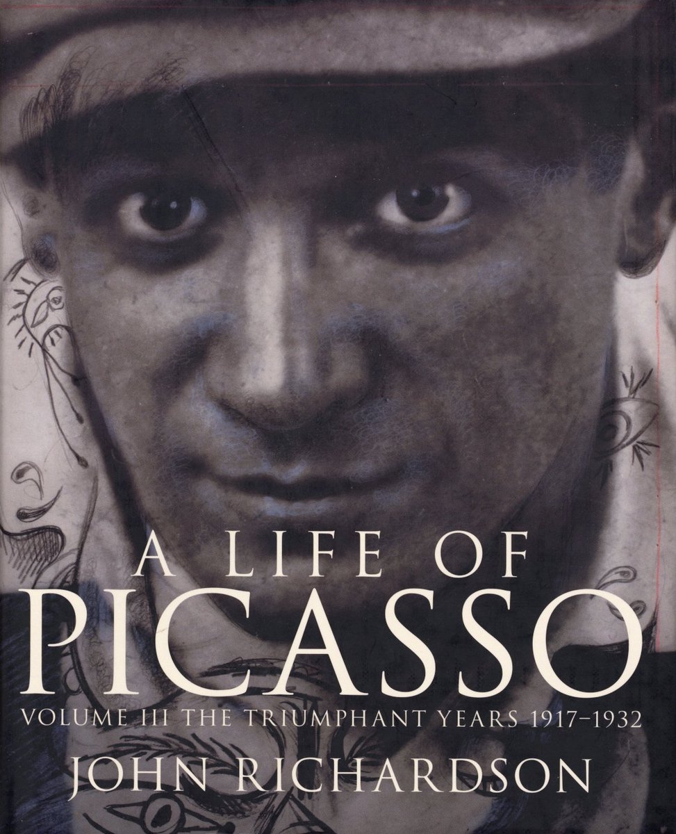 A Life of Picasso, Vol. 1: The Early Years, 1881-1906,A Life of Picasso, Vol. 2: The Painter of Modern Life, 1907-1917,A Life of Picasso: The Triumphant Years: 1917-1932 by John Richardson