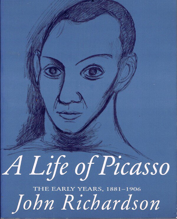 A Life of Picasso, Vol. 1: The Early Years, 1881-1906,A Life of Picasso, Vol. 2: The Painter of Modern Life, 1907-1917,A Life of Picasso: The Triumphant Years: 1917-1932 by John Richardson