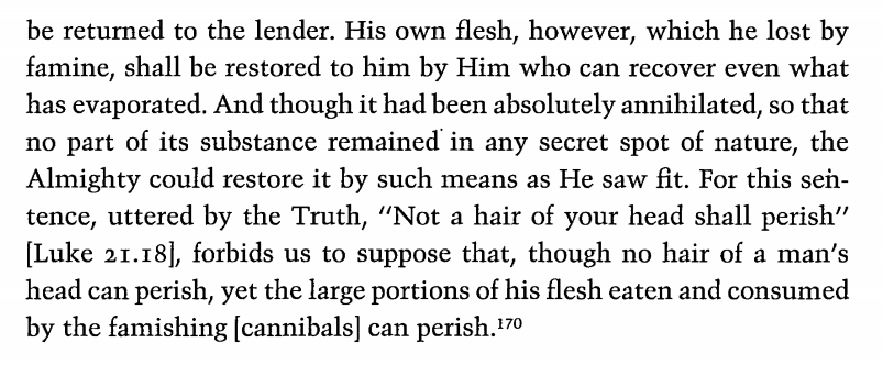 For Augustine, the human that you ate bc you were hungry ("an extremity not unknown" in these times; WHOMST AMONG US has not had to eat someone) is like a loan and you have to give their flesh back. But God will give you other flesh, so no skin off anyone's back! Chill out.