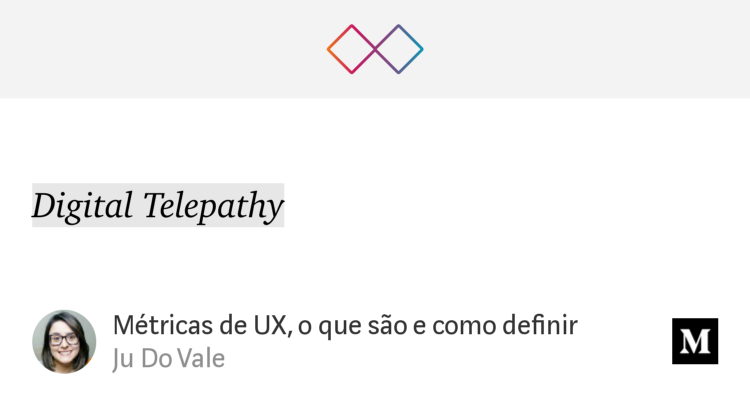 "Métricas de UX, o que são e como definir" - <a href="/JulianadoVale/">Ju do Vale</a> link.medium.com/qYD3ZFYquX