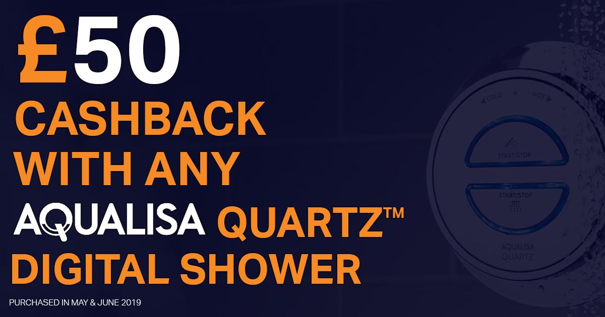 £50 Cashback on any Aqualisa Quartz Digital Shower until the end of June!
For more information and full T&amp;C's visit bit.ly/2XH7CKo