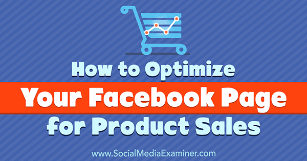 How to Optimize Your Facebook Page for Product Sales ow.ly/7O0S30dtZqX #socialmedia #socialmediamarketing #digitalmarketing #contentmarketing #growthhacking #startup #SEO #SMM #ecommerce #marketing #influencermarketing #blogging #infographic #ai #machinelearning #bigdata