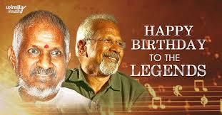 Happy birthday to you Mani Ratnam Sir and Ilayaraja Sir. 
Proud of Indian cinema. 