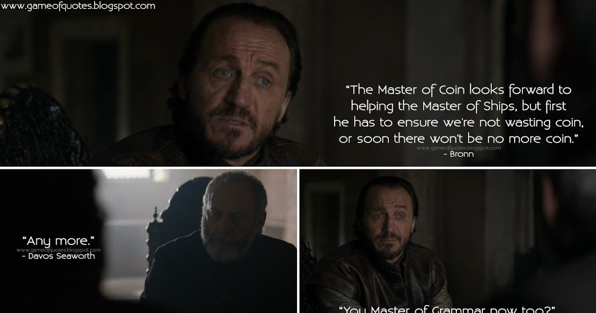 gameofquote's tweet photo. #Bronn: The Master of Coin looks forward to helping the Master of Ships, but first he has to ensure we're not wasting coin, or soon there won't be no more coin.
#DavosSeaworth: "Any more."
https://t.co/an1iachwPR
#GameofThrones #GameofThronesQuotes #GOT8 #GOTSeason8 #GOTQuotes https://t.co/CqR3etLLQz