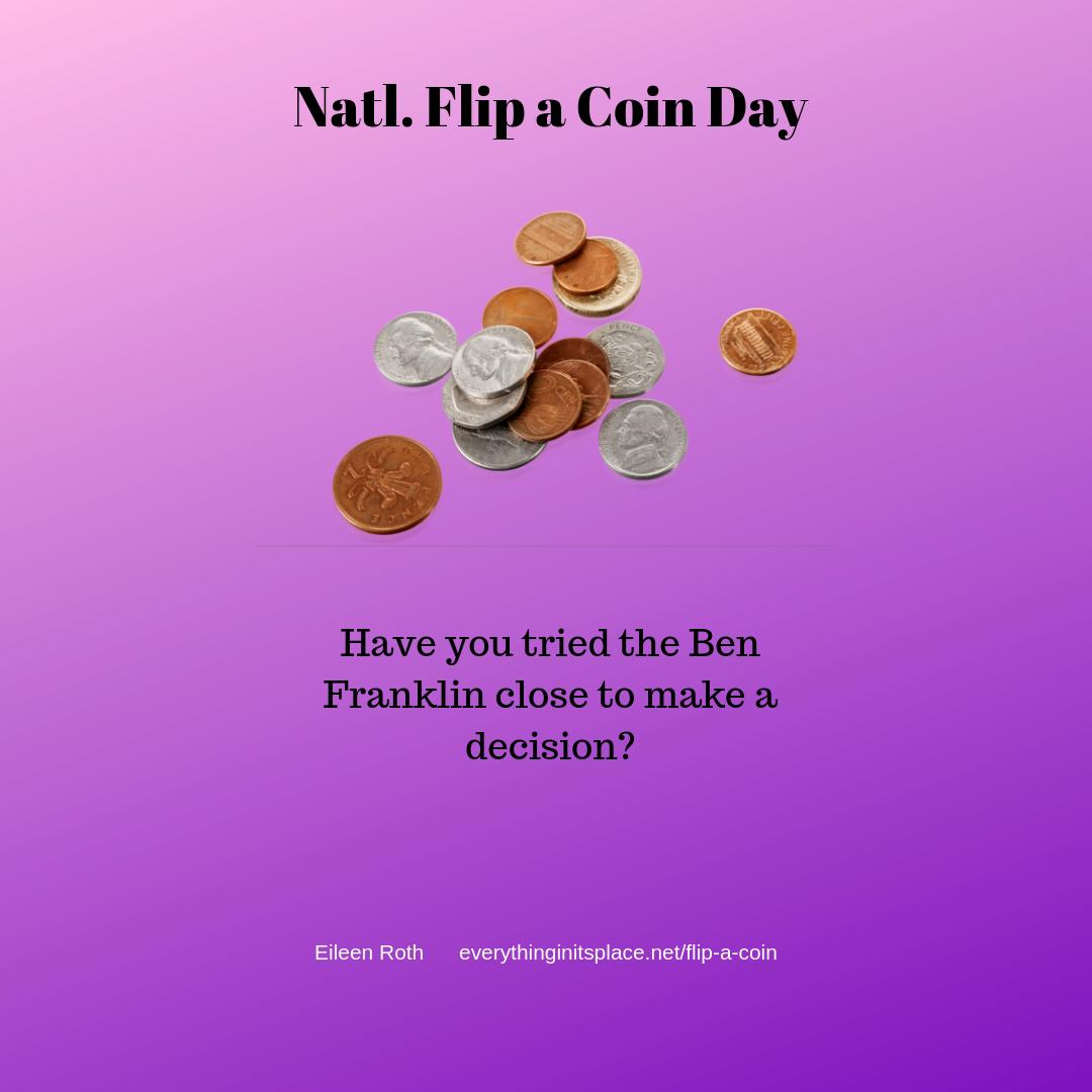 EileenRoth's tweet photo. Yesterday was Natl. Flip a Coin Day.  How do you make your decisions?  I like the Ben Franklin Close.   http://everythinginitsplace/flip-a-coin https://t.co/KYdoqc8NmT
