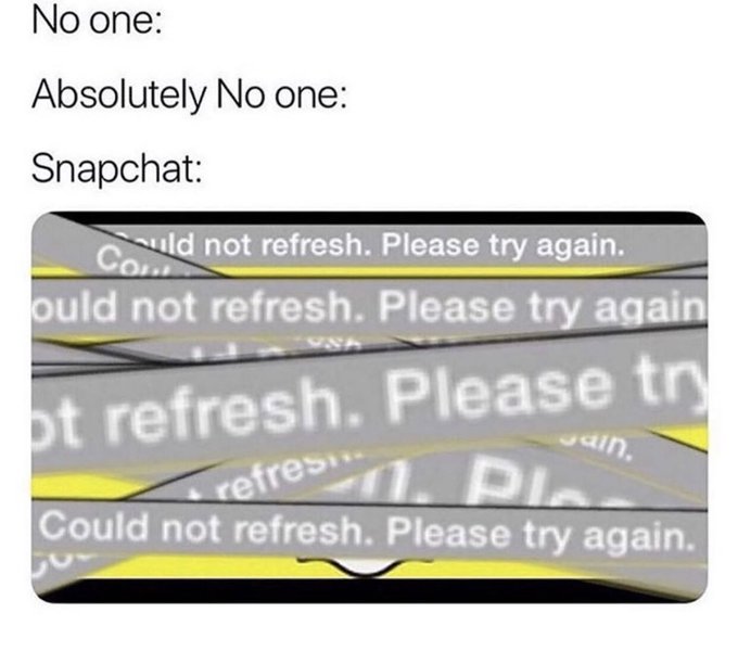 Everytime I open my app 🥴 #snapchatdown #FixItAlready https://t.co/AcwRHwSnu6<a href="/tag/snapchatdown"class="tags">#snapchatdown</a><a href="/tag/fixitalready"class="tags">#FixItAlready</a>