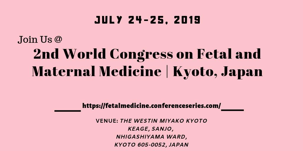 Conference Highlights: Maternal-Fetal Medicine, Obstetrics and Gynecology, Fetal and Maternal Physiology, Neonatology, Pregnancy and Childbirth, Reproductive Medicine, and Many more......
Join us @ #FetalandMaternalMedicine #Kyoto #July 24-25, 2019.
Visit: bit.ly/2ODmUf8