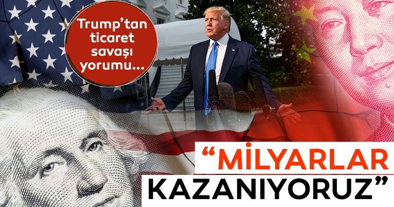 ABD Bşkanı Donald Trump, giderek genişleyen küresel ticaret savaşında ABD'nin "milyarlar" kazandığını vurguladı.
