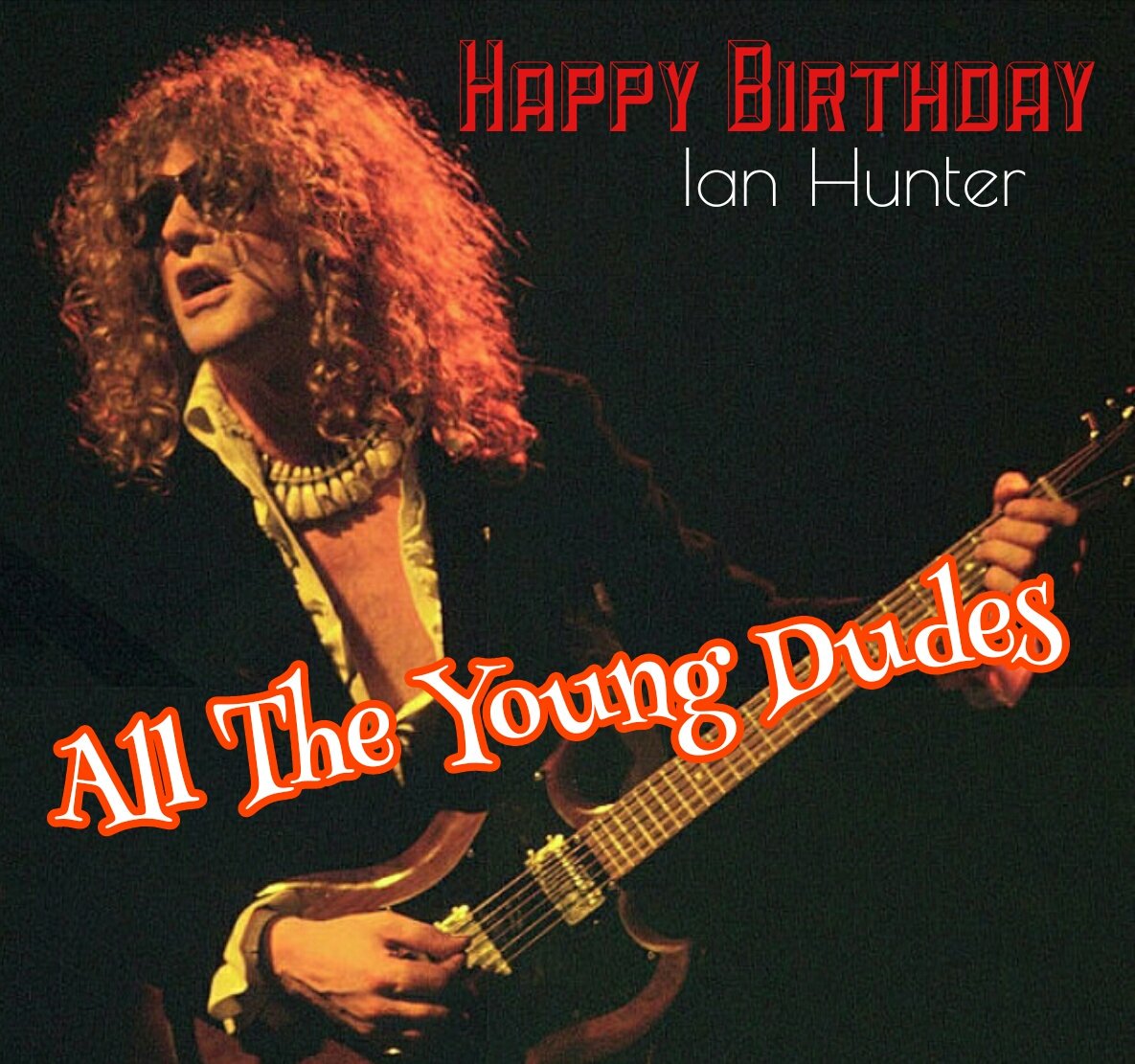 Happy Birthday
Ian Hunter 