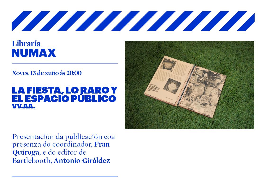 💗O xoves 13 de xuño ás 20:00 preséntase na Libraría NUMAX a publicación "La fiesta, lo raro y el espacio público". Participan no acto Fran Quiroga de <a href="/FiestasRaras/">Fiestas Raras</a> (coordinador da publicación) e Antonio Giráldez López, editor de Bartlebooth.
