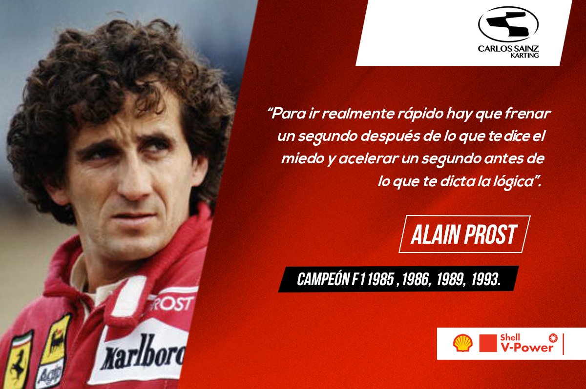 “Para ir realmente rápido hay que frenar un segundo después de lo que te dice el miedo y acelerar un segundo antes de lo que te dicta la lógica”.

Alain Prost, Campeón F1 1985 1986 1989 1993

#arrancaellunes #kartingcarlossainz