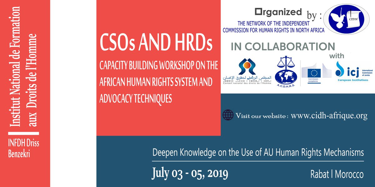 30 Days Left...
CSOs AND HRDs CAPACITY BUILDING WORKSHOP ON THE AFRICAN HUMAN RIGHTS SYSTEM AND ADVOCACY TECHNIQUES
Theme: Deepen Knowledge on the Use of AU Human Rights Mechanisms
Dates: 03 - 05 July 2019
Venue: Rabat, Morocco