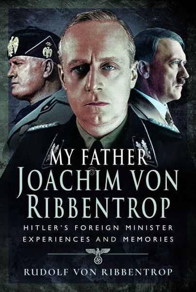 Pen & Sword Books (@penswordbooks) on Twitter photo Out now: My Father Joachim von Ribbentrop ā Hitlerās Foreign Minister, Experiences and Memories by Rudolf von Ribbentrop, as seen in <a href="/MailOnline/">Mail Online</a> and <a href="/Daily_Express/">Daily Express</a> buff.ly/2VRtjak #WW2 Out now: My Father Joachim von Ribbentrop ā Hitlerās Foreign Minister, Experiences and Memories by Rudolf von Ribbentrop, as seen in <a href="/MailOnline/">Mail Online</a> and <a href="/Daily_Express/">Daily Express</a> buff.ly/2VRtjak #WW2