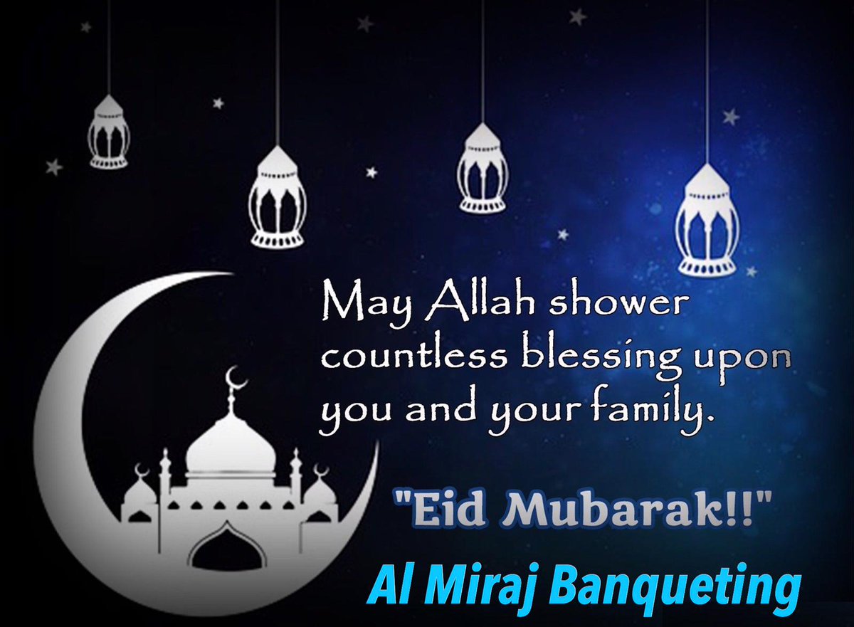 AlMirajBanq's tweet photo. May this blessing of almighty Allah (SWT) fill your life with pleasure and open all the door of success now and always. Eid Mubarak from Al Miraj Banqueting Suite https://t.co/SEVJKz6PWz