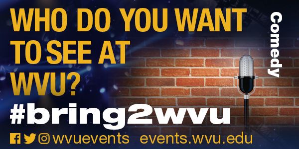 Have a favorite comedian that you'd like to see perform here at #WVU? We want to hear from you <a href="/WestVirginiaU/">WVU Mountaineers · Let’s Go!</a> <a href="/WVUStudents/">WVU Students</a> #bring2wvu #WVU23 🎤 😁