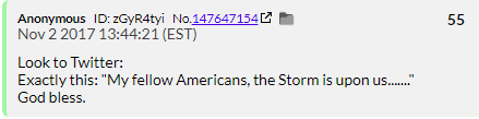 6. QDrop 55 declares Trump will signal when we shall be liberated from the Deep State by tweeting out "My fellow Americans, the Storm us upon us". QAnon longs for this message to this day.