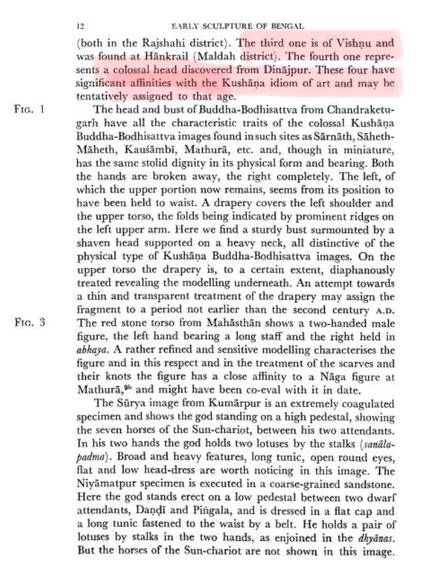 6/n S.K.Saraswati in his book “Early Sculpture Of Bengal” pg 12-13 mentions of Vishnu Sculpture dating in Kushan Period( 1st-2nd Century AD).