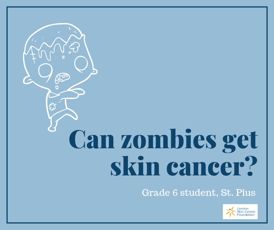 CdnSkinCancerFd's tweet image. In our class presentations there&apos;s always one kid with an amazing question. This one came from a grade 6 student at St. Pius. What do you think? Can zombies get skin cancer? 
#cscf #kids #kidquotes #Alberta