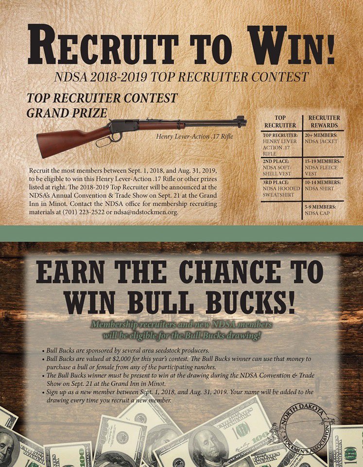 Two ways to win! 
•
Sign up the most NDSA members to be eligible for the Top Recruiter prize.  
•
Bull Bucks eligibility is for new members and their recruiters.
Prizes will be awarded at the NDSA's Annual Convention &amp; Trade Show's closing session in Minot Sept. 21.