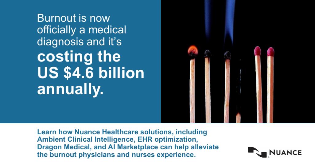 NuanceHealth's tweet photo. Burnout is now officially a medical diagnosis says @WHO—and it's costing the US $4.6 billion annually. Nuance solutions help reduce turnover, improve #patientoutcomes, and increase #physiciansatisfaction: https://t.co/fn8CUQnUYv #physicianburnout #innovation https://t.co/tYmyEEqvB0