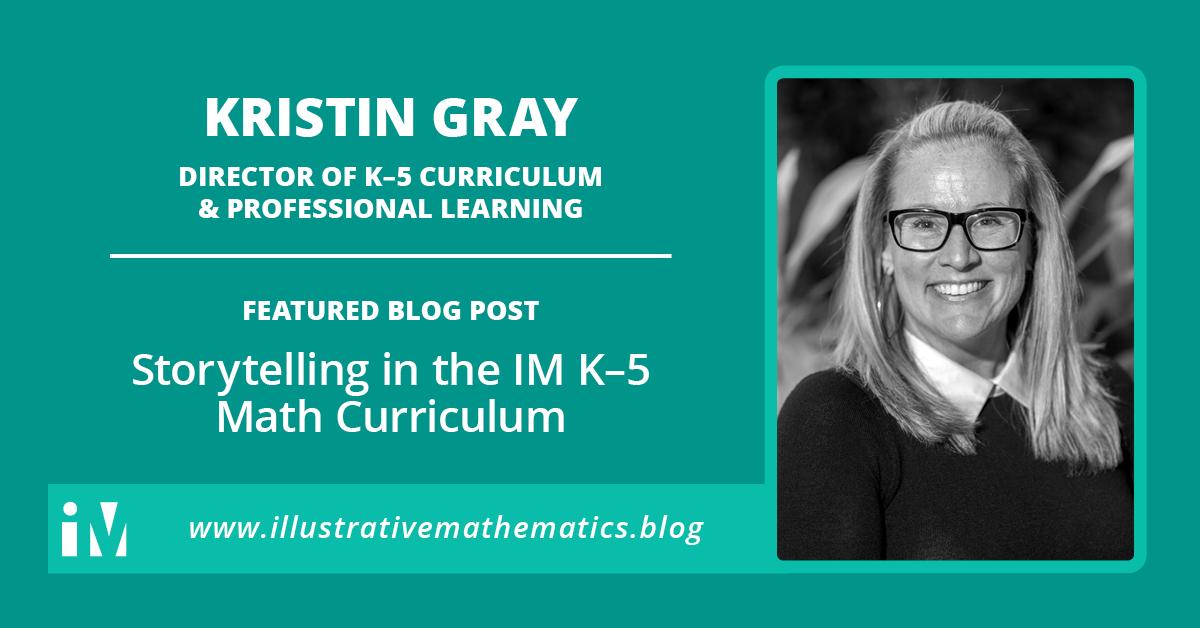 New IM Blog Post! Topic: Storytelling in the IM K-5 Math Curriculum authored by Kristin Gray, Director of K–5 Curriculum &amp; Professional Learning  ow.ly/nqMX50uwzsZ  #LearnWithIM