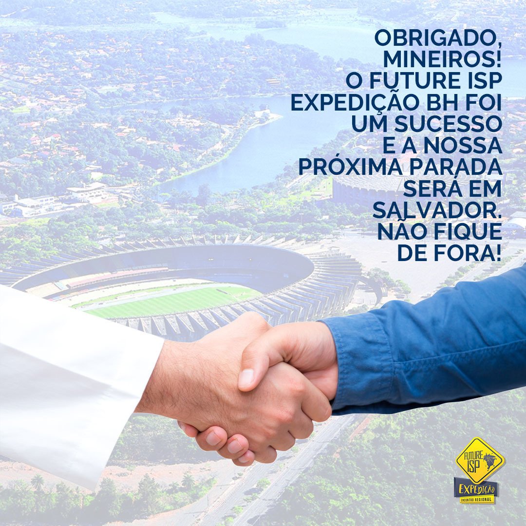 future_ispbr's tweet photo. Obrigado, Mineiros! O Future ISP Expedição BH foi um sucesso e a nossa próxima parada será em Salvador. Não fique de fora!  

#futureisp #futureispexpedicao #provedoresdeinternet #telecom https://t.co/G8t3SeXwmI