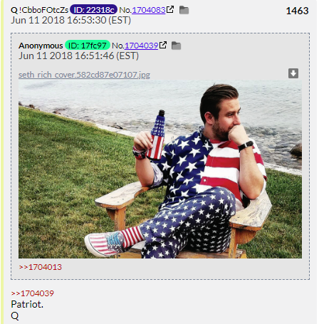 47. QDrops 1462 and 1463 go the "Seth Rich gave Wikileaks the DNC e-mails" route with a QDrop about Assange and the server bringing down the house and a photo of Seth Rich calling him a Patriot. This is a baseless conspiracy theory Q is lying about.