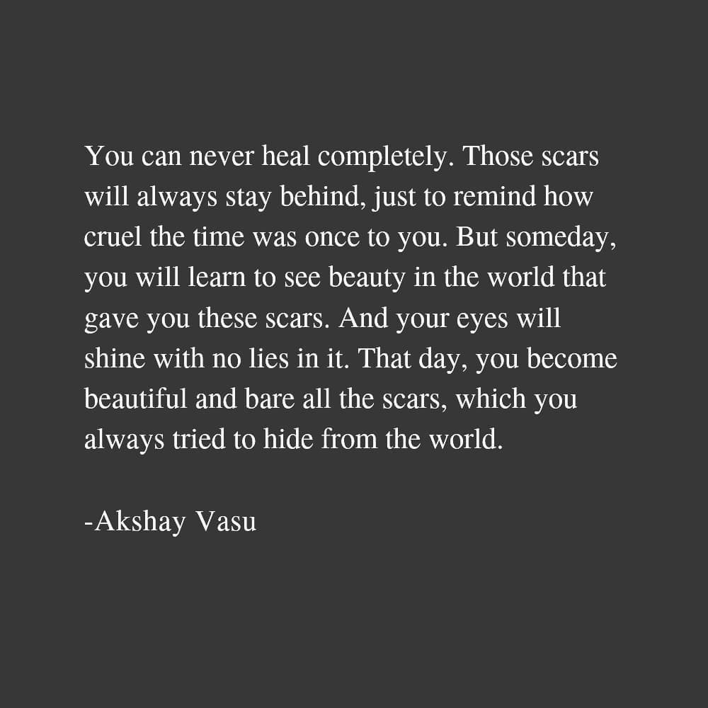 Baring the scars #bare #scars #time #lies #cruel #past #hide #world  #akshayvasu #quotes #poetry #poems #words #books, image size:1000x1000