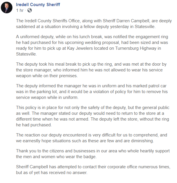 DavidWhisenant's tweet image. No service weapon in the jewelry store?  @IredellSheriff says deputy told he couldn't pick up engagement ring he paid for if he came into jewelry store wearing his gun.  Sheriff's FB post getting a lot of attention. What say you @KayJewelers?