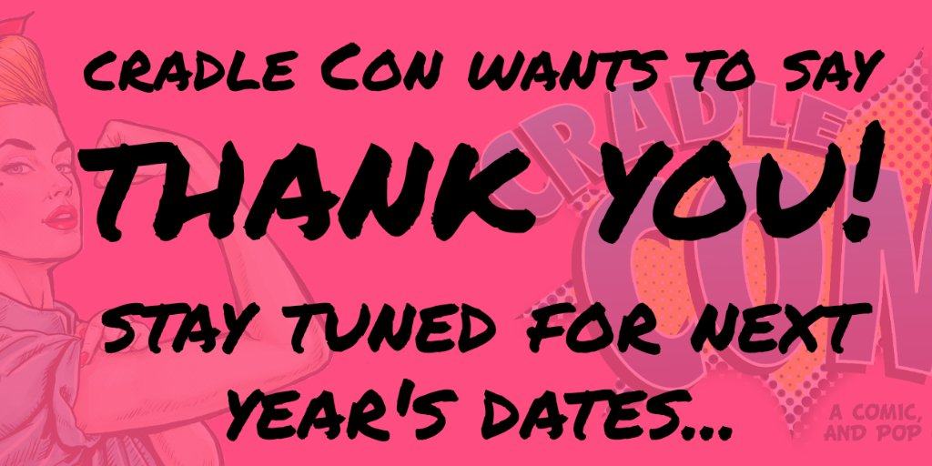 Thank you to everyone who joined us for Cradle Con 2019!! 2020 is fast approaching...