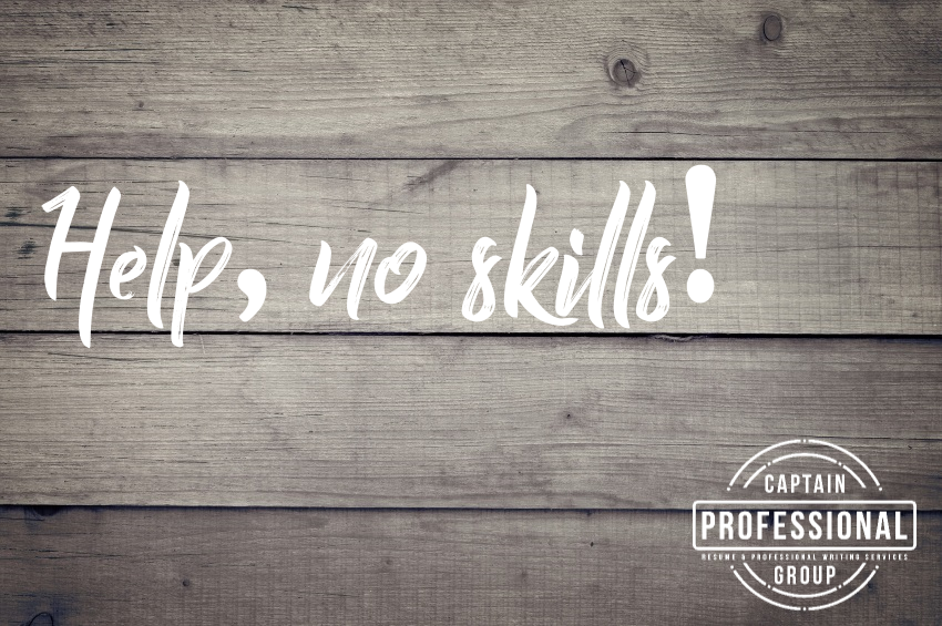 Worried you don't have skills for the career you want? Consider taking training courses related to the skills needed for a position or volunteer to gain more experience. captainprofessionalgroup.com