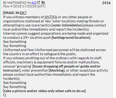 108. QDrop 2416 warns Anons of ANTIFA trying to interfere in the election and reassures them that unformed and non-uniformed people are there to protect them. This war between ANTIFA and Patriots at the polls never happens.