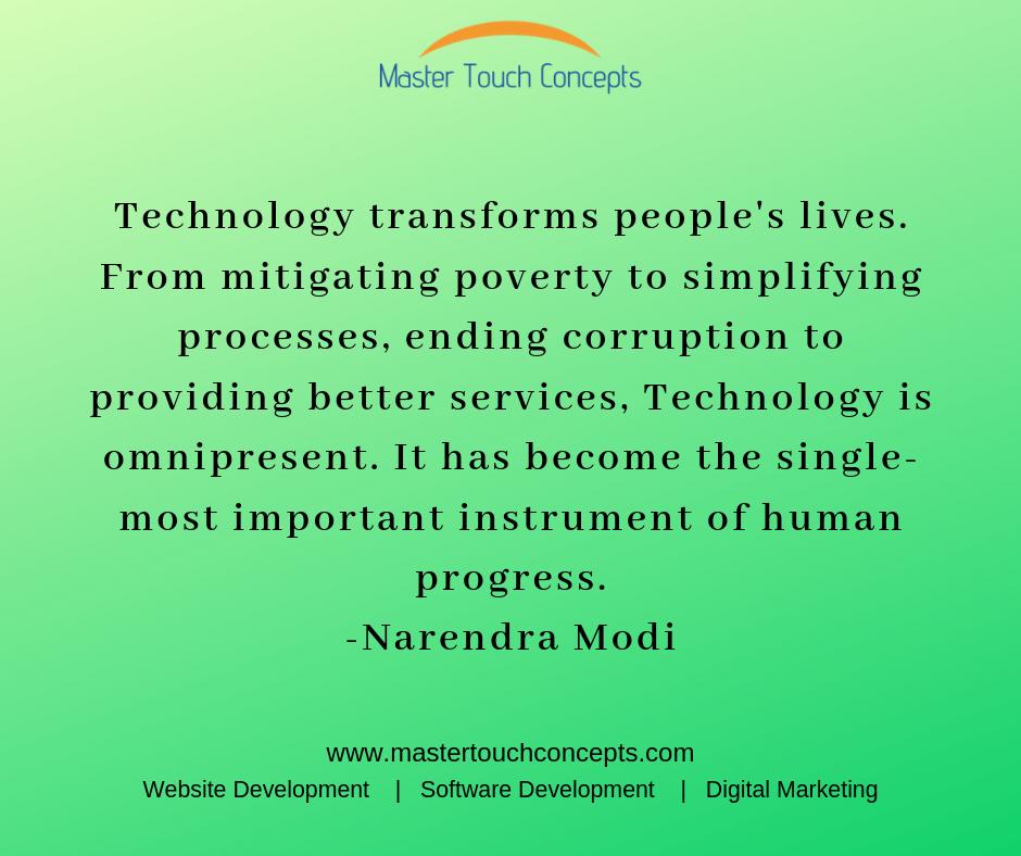 MasterTouched's tweet photo. Technology transforms people's lives. From mitigating poverty to simplifying processes, ending corruption to providing better services, Technology is omnipresent. It has become the single-most important instrument of human progress.
-Narendra Modi
#quote #mastertouchconcepts https://t.co/A0iFVuXP4q