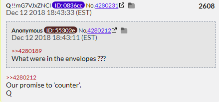 121. QDrop 2608 has a fan asks him what was in the envelops at the George HW Bush funeral. Q says "Our plan to counter". This is so stupid. Why would the grieving family not trash Trump for ruining the funeral? File this under "That Happened" and "My Canadian Girlfriend".