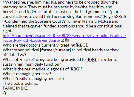 128. QDrop 2653. Q begins his "RBG is totally dead. I didn't say she was dead! JK she's likely dead!" Nonsense here. All his followers take the cheese and scream and yell RBG is dead. To this day that idiotic idea still exists.