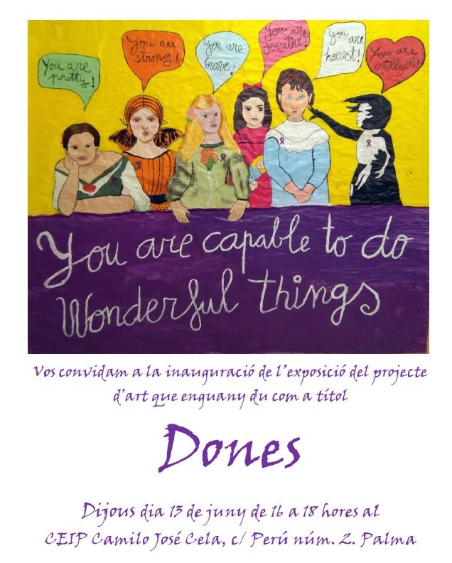 Vos convidam a la inauguració de l’exposició del projecte d’art que enguany du com a títol DONES
Dijous dia 13 de juny de 16 a 18 hores al
CEIP Camilo José Cela, c/ Perú núm. 2. Palma